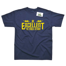 Load image into Gallery viewer, Be Excellent To Each Other - Bill &amp; Ted